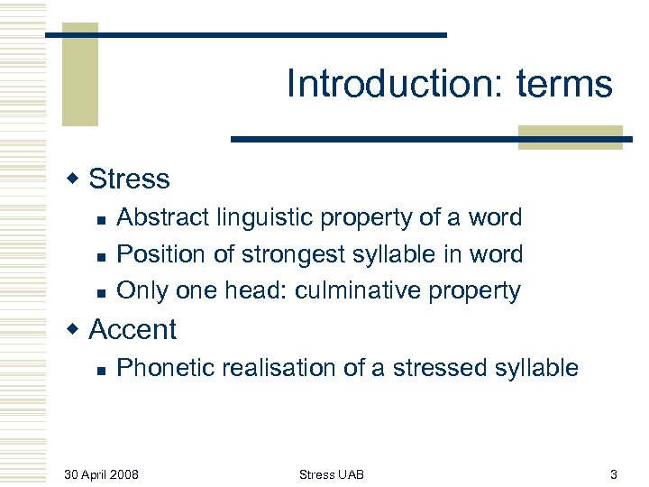 Introduction: terms w Stress n n n Abstract linguistic property of a word Position