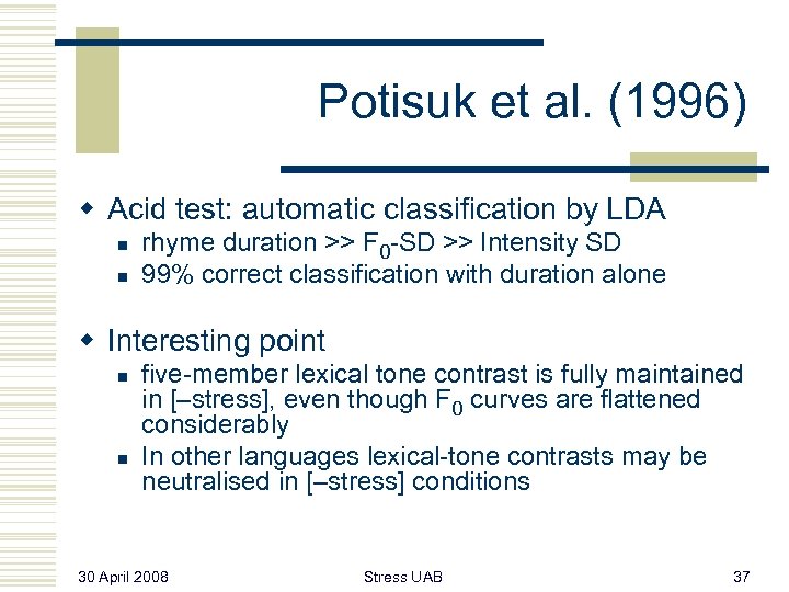 Potisuk et al. (1996) w Acid test: automatic classification by LDA n n rhyme