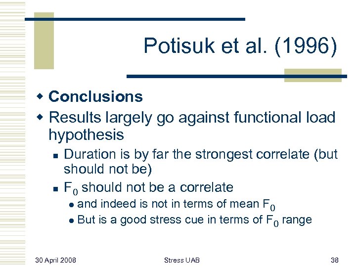 Potisuk et al. (1996) w Conclusions w Results largely go against functional load hypothesis