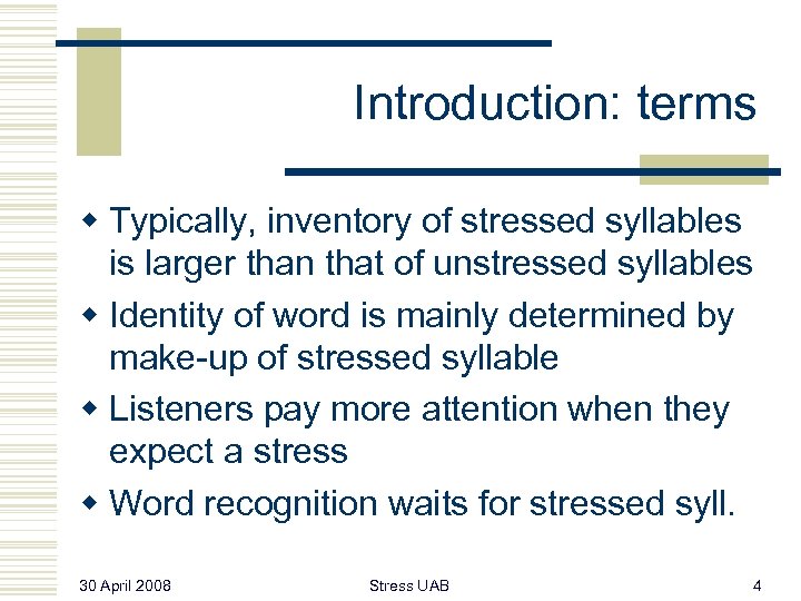 Introduction: terms w Typically, inventory of stressed syllables is larger than that of unstressed