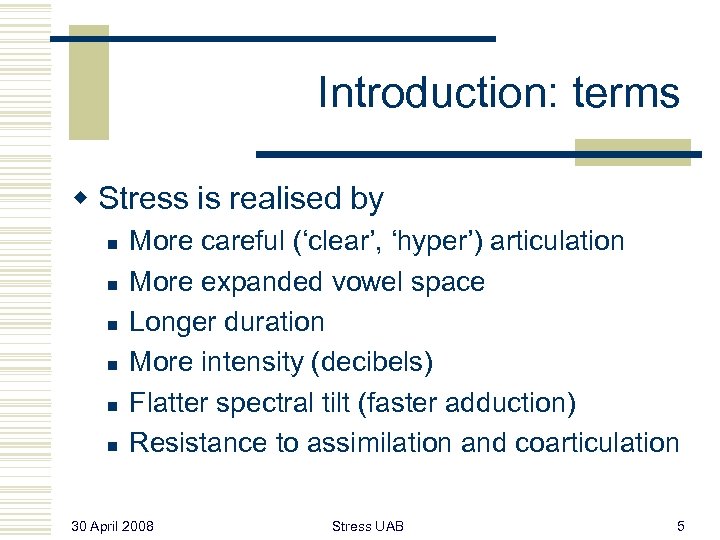 Introduction: terms w Stress is realised by n n n More careful (‘clear’, ‘hyper’)