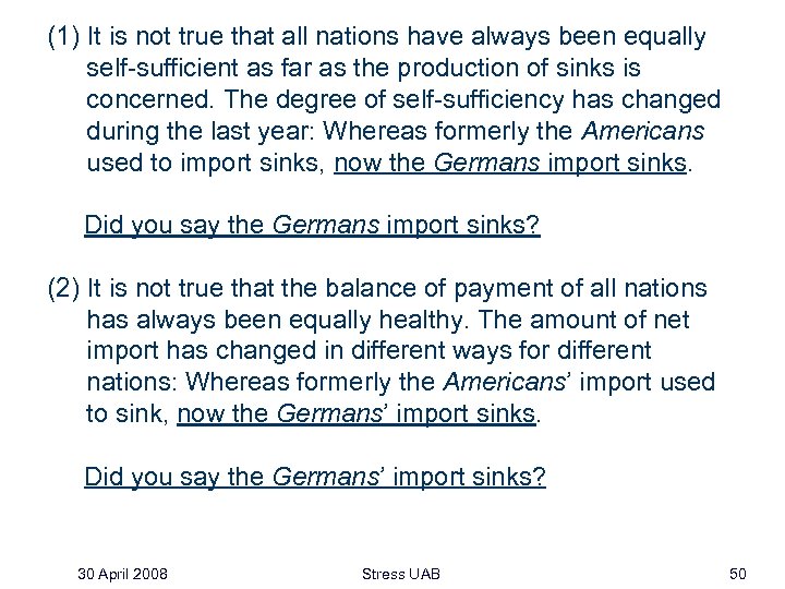 (1) It is not true that all nations have always been equally self-sufficient as