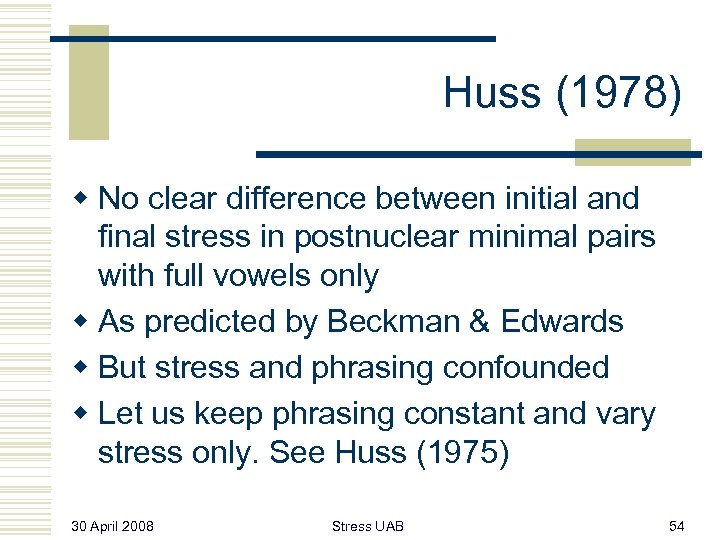 Huss (1978) w No clear difference between initial and final stress in postnuclear minimal