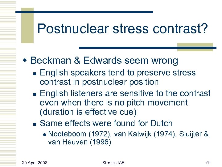 Postnuclear stress contrast? w Beckman & Edwards seem wrong n n n English speakers