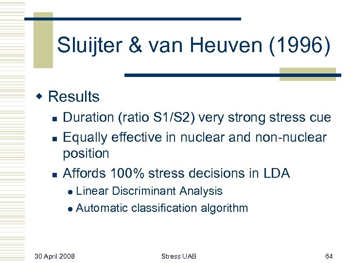 Sluijter & van Heuven (1996) w Results n n n Duration (ratio S 1/S