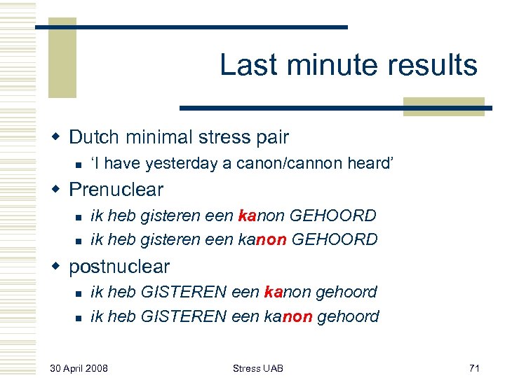 Last minute results w Dutch minimal stress pair n ‘I have yesterday a canon/cannon