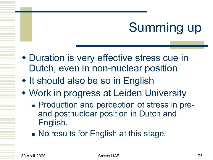 Summing up w Duration is very effective stress cue in Dutch, even in non-nuclear