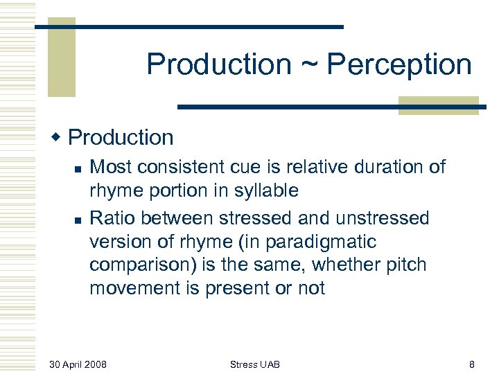 Production ~ Perception w Production n n Most consistent cue is relative duration of