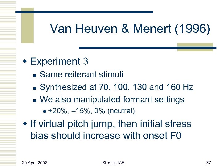 Van Heuven & Menert (1996) w Experiment 3 n n n Same reiterant stimuli