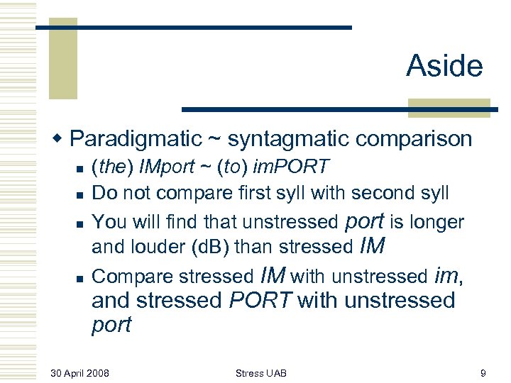 Aside w Paradigmatic ~ syntagmatic comparison n n (the) IMport ~ (to) im. PORT