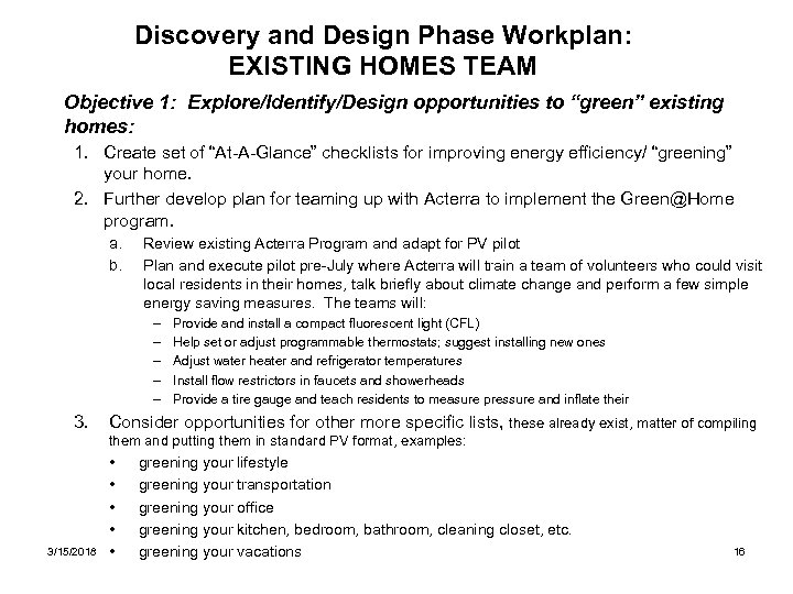 Discovery and Design Phase Workplan: EXISTING HOMES TEAM Objective 1: Explore/Identify/Design opportunities to “green”