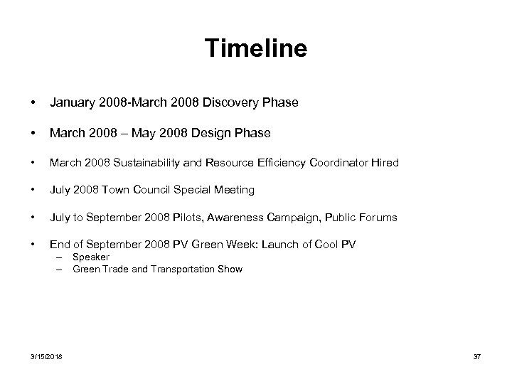 Timeline • January 2008 -March 2008 Discovery Phase • March 2008 – May 2008