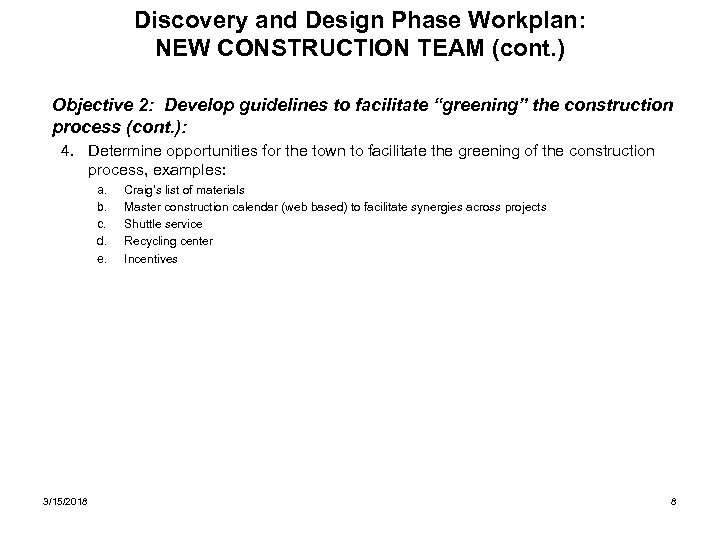 Discovery and Design Phase Workplan: NEW CONSTRUCTION TEAM (cont. ) Objective 2: Develop guidelines