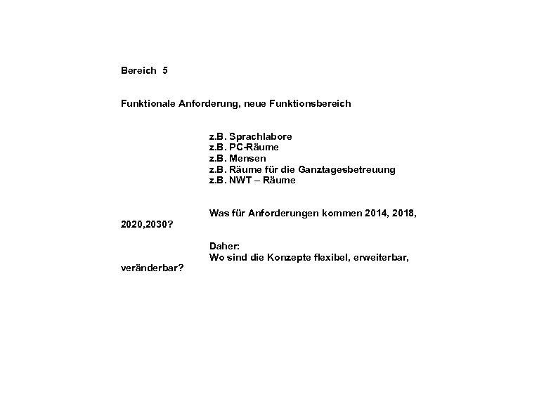 Bereich 5 Funktionale Anforderung, neue Funktionsbereich z. B. Sprachlabore z. B. PC-Räume z. B.