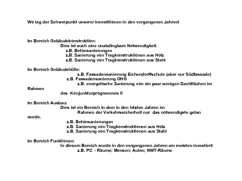 Wo lag der Schwerpunkt unserer Investitionen in den vergangenen Jahren! Im Bereich Gebäudekonstruktion: Dies