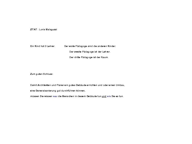 ZITAT : Loris Malaguzzi Ein Kind hat 3 Lehrer. Der erste Pädagoge sind die