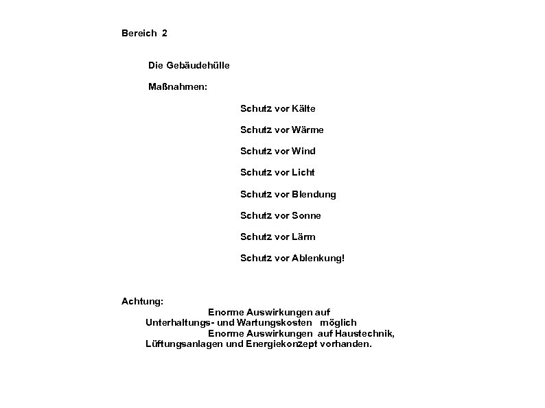 Bereich 2 Die Gebäudehülle Maßnahmen: Schutz vor Kälte Schutz vor Wärme Schutz vor Wind