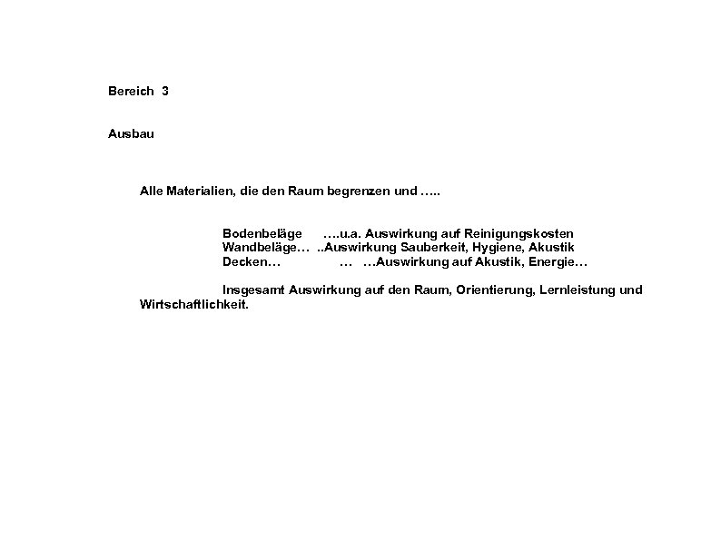 Bereich 3 Ausbau Alle Materialien, die den Raum begrenzen und …. . Bodenbeläge ….
