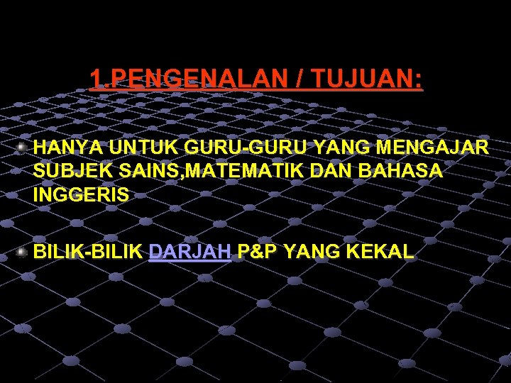 1. PENGENALAN / TUJUAN: HANYA UNTUK GURU-GURU YANG MENGAJAR SUBJEK SAINS, MATEMATIK DAN BAHASA