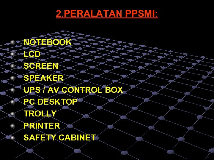 2. PERALATAN PPSMI: NOTEBOOK LCD SCREEN SPEAKER UPS / AV CONTROL BOX PC DESKTOP