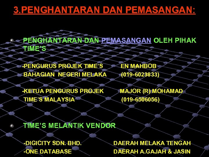 3. PENGHANTARAN DAN PEMASANGAN: PENGHANTARAN DAN PEMASANGAN OLEH PIHAK TIME’S -PENGURUS PROJEK TIME’S BAHAGIAN