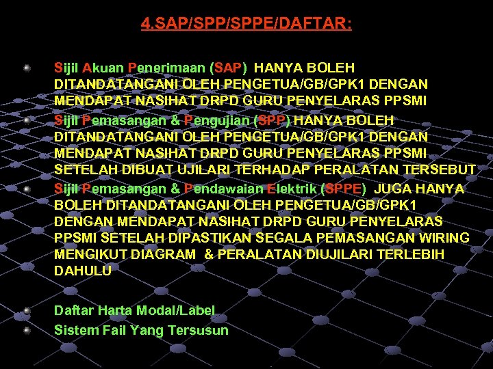 4. SAP/SPPE/DAFTAR: Sijil Akuan Penerimaan (SAP) HANYA BOLEH DITANDATANGANI OLEH PENGETUA/GB/GPK 1 DENGAN MENDAPAT