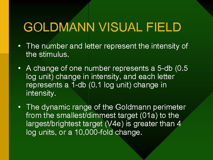 GOLDMANN VISUAL FIELD • The number and letter represent the intensity of the stimulus.