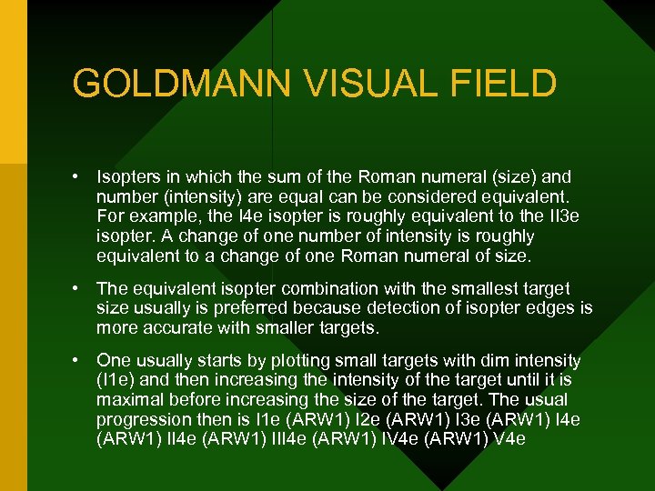 GOLDMANN VISUAL FIELD • Isopters in which the sum of the Roman numeral (size)