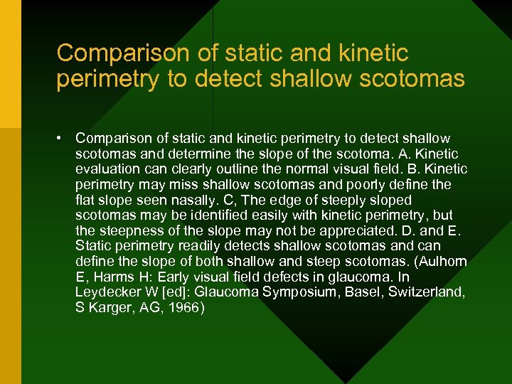 Comparison of static and kinetic perimetry to detect shallow scotomas • Comparison of static