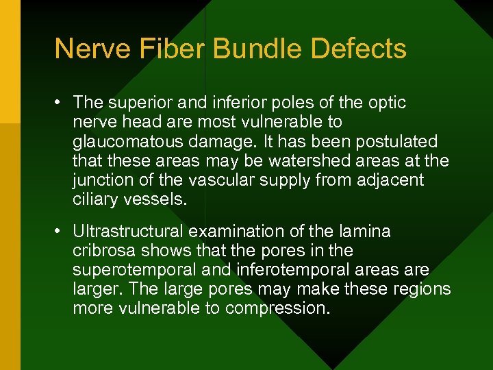 Nerve Fiber Bundle Defects • The superior and inferior poles of the optic nerve