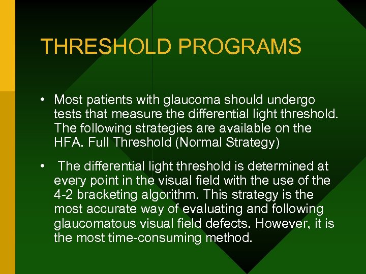 THRESHOLD PROGRAMS • Most patients with glaucoma should undergo tests that measure the differential