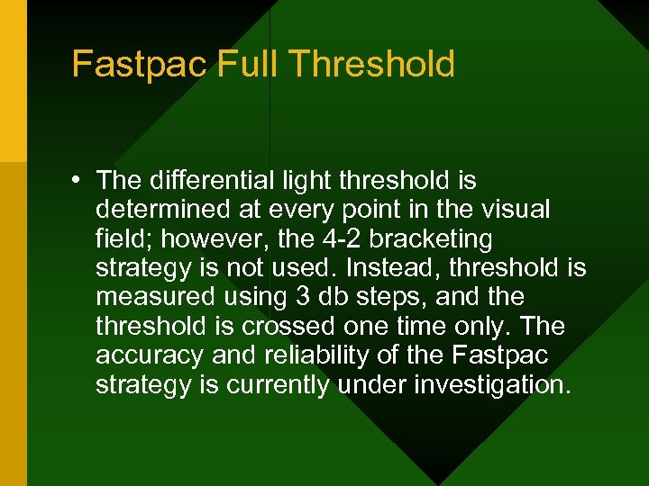 Fastpac Full Threshold • The differential light threshold is determined at every point in