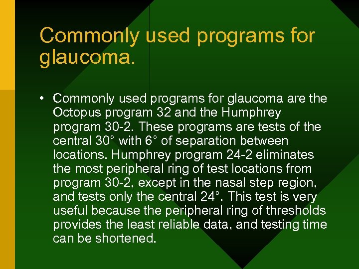 Commonly used programs for glaucoma. • Commonly used programs for glaucoma are the Octopus