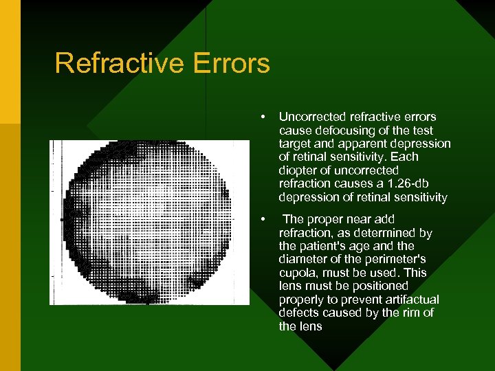 Refractive Errors • Uncorrected refractive errors cause defocusing of the test target and apparent