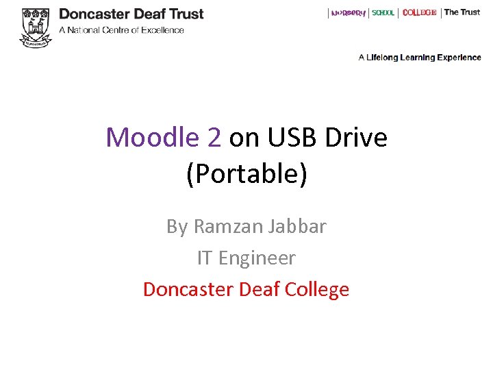 Moodle 2 on USB Drive (Portable) By Ramzan Jabbar IT Engineer Doncaster Deaf College