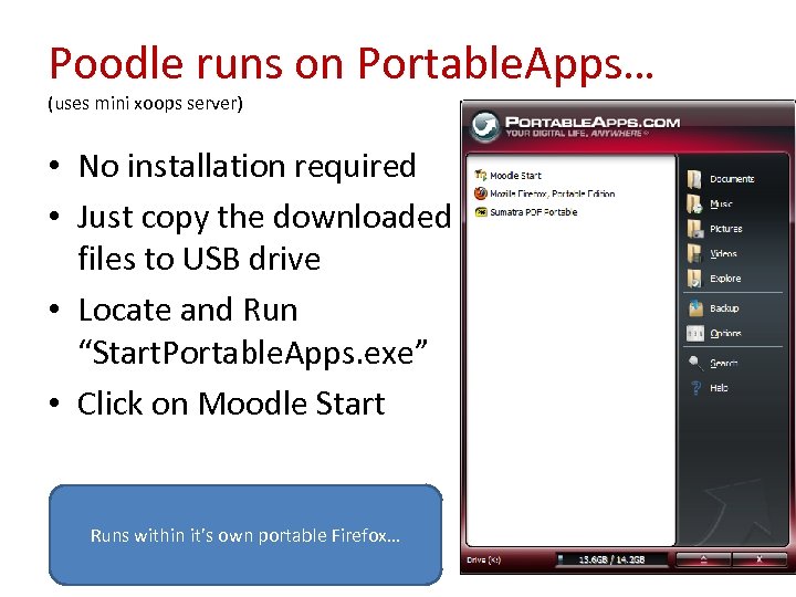 Poodle runs on Portable. Apps… (uses mini xoops server) • No installation required •