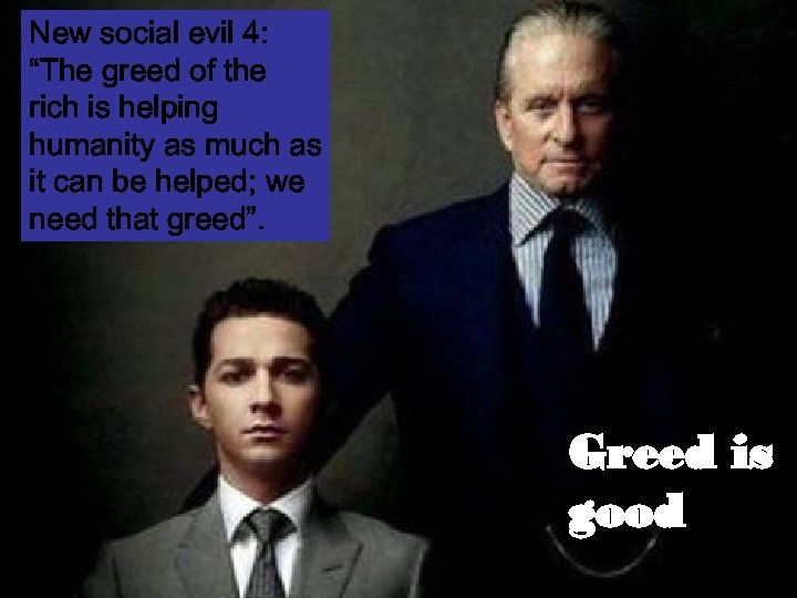 New social evil 4: “The greed of the rich is helping humanity as much