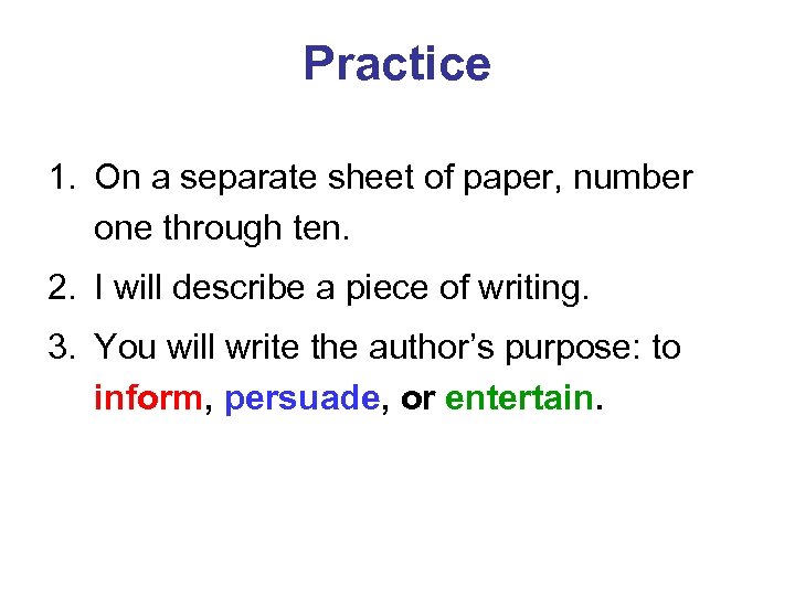 Practice 1. On a separate sheet of paper, number one through ten. 2. I