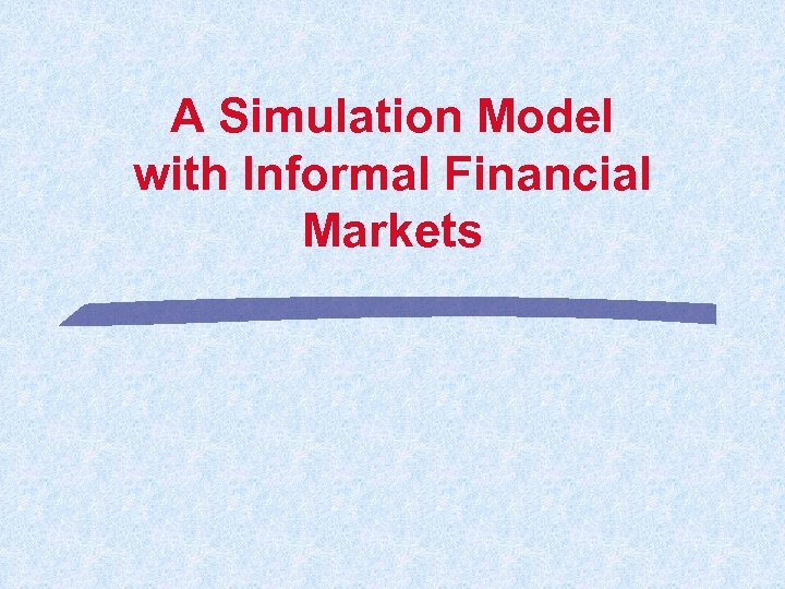 A Simulation Model with Informal Financial Markets 