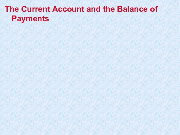 The Current Account and the Balance of Payments 