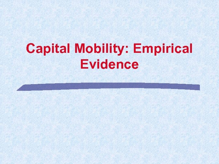 Capital Mobility: Empirical Evidence 