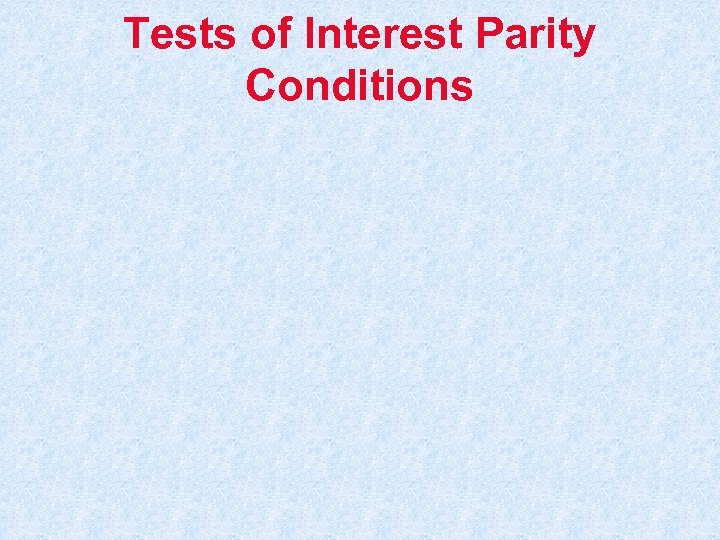 Tests of Interest Parity Conditions 