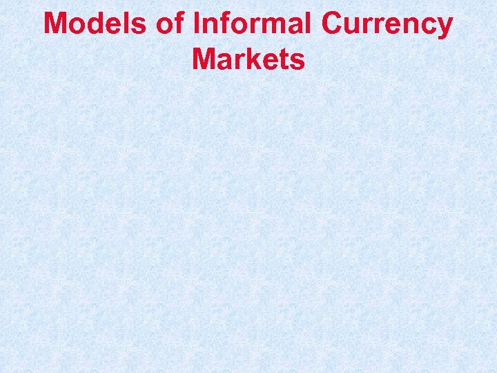 Models of Informal Currency Markets 