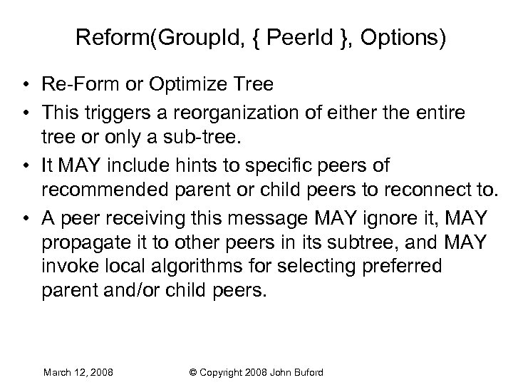 Reform(Group. Id, { Peer. Id }, Options) • Re-Form or Optimize Tree • This