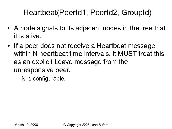 Heartbeat(Peer. Id 1, Peer. Id 2, Group. Id) • A node signals to its