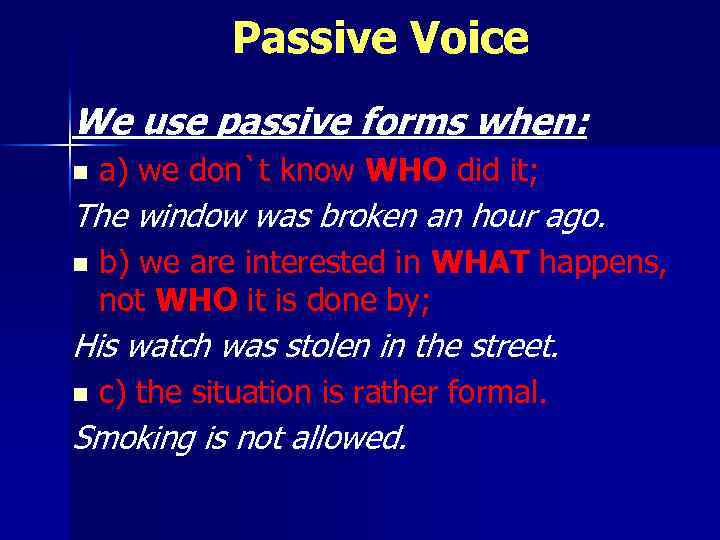 Passive Voice We use passive forms when: n a) we don`t know WHO did