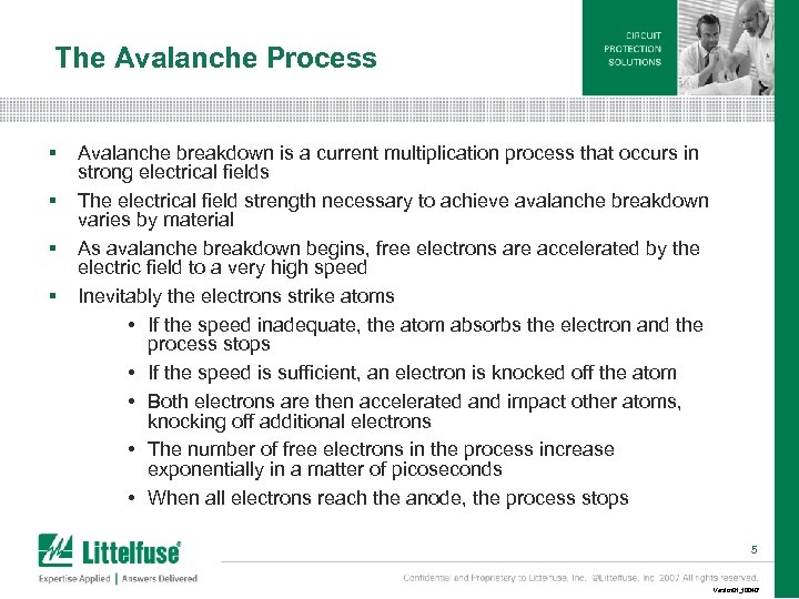 The Avalanche Process § § Avalanche breakdown is a current multiplication process that occurs