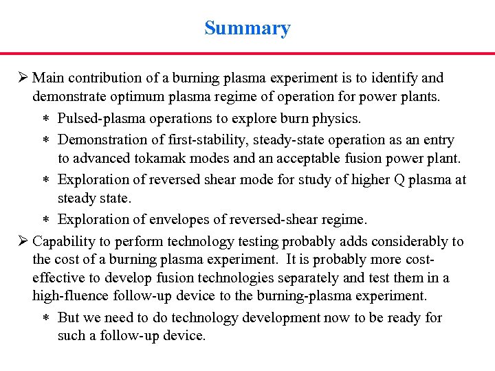 Summary Ø Main contribution of a burning plasma experiment is to identify and demonstrate