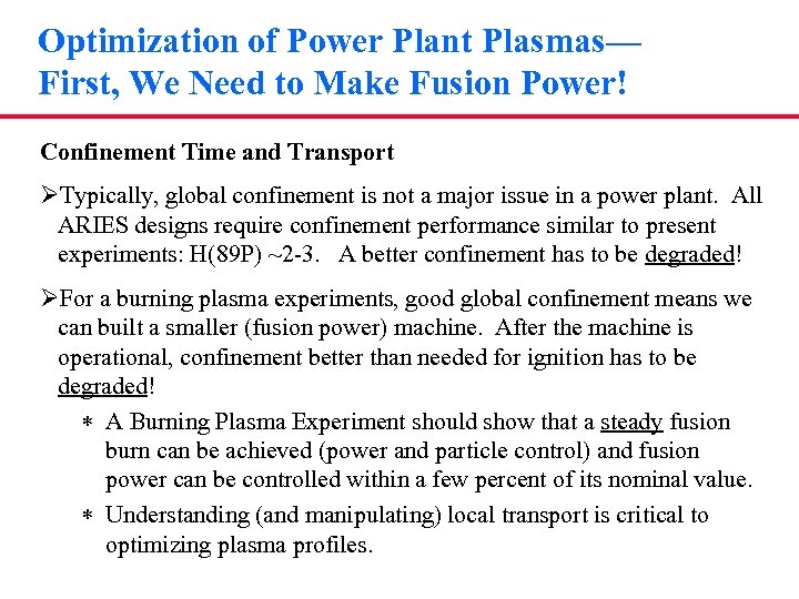 Optimization of Power Plant Plasmas— First, We Need to Make Fusion Power! Confinement Time