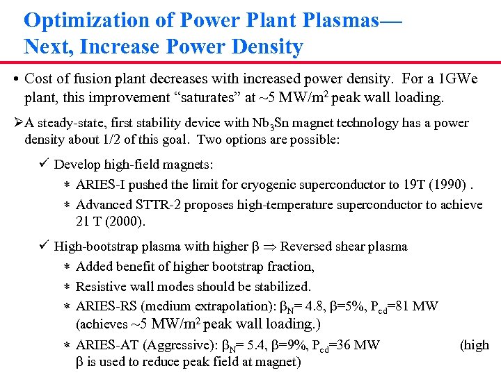 Optimization of Power Plant Plasmas— Next, Increase Power Density • Cost of fusion plant